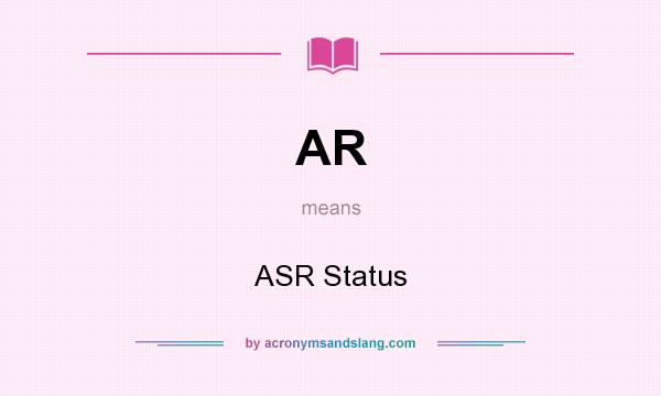 What does AR mean? It stands for ASR Status