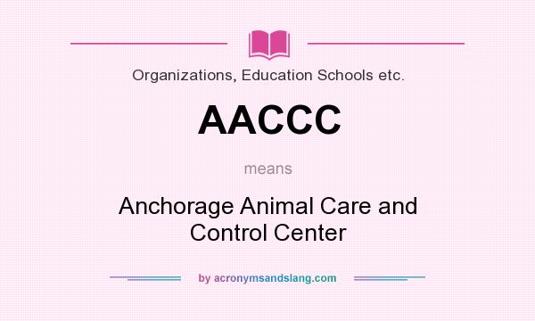 What does AACCC mean? It stands for Anchorage Animal Care and Control Center