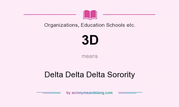 What does 3D mean? It stands for Delta Delta Delta Sorority