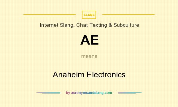 What does AE mean? It stands for Anaheim Electronics