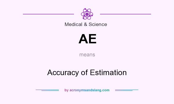 What does AE mean? It stands for Accuracy of Estimation