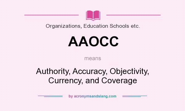 What does AAOCC mean? It stands for Authority, Accuracy, Objectivity, Currency, and Coverage