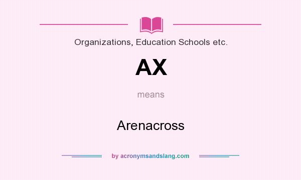 What does AX mean? It stands for Arenacross