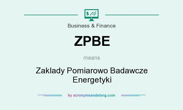 What does ZPBE mean? It stands for Zaklady Pomiarowo Badawcze Energetyki