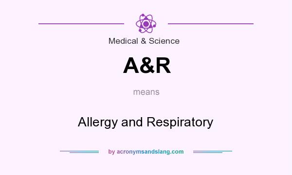 What does A&R mean? It stands for Allergy and Respiratory