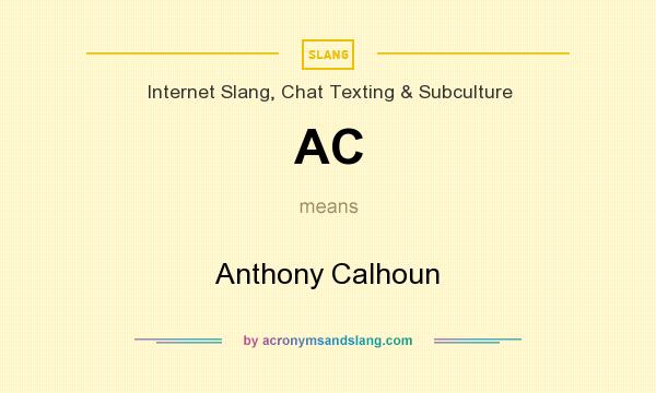 What does AC mean? It stands for Anthony Calhoun