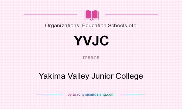 What does YVJC mean? It stands for Yakima Valley Junior College