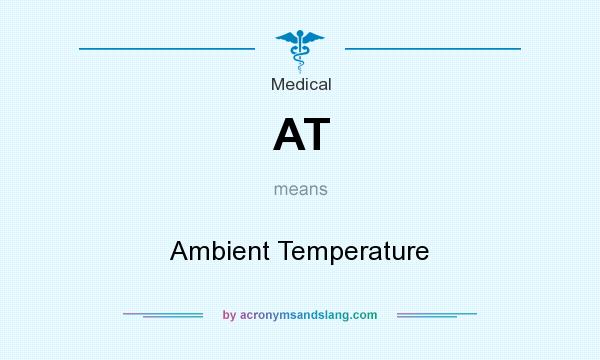 What does AT mean? It stands for Ambient Temperature