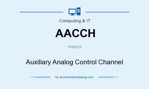 What does AACCH mean? It stands for Auxiliary Analog Control Channel