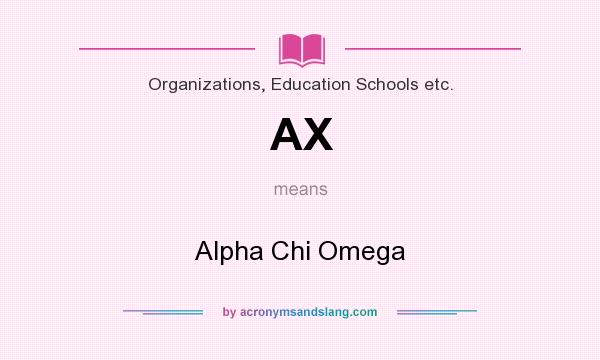 What does AX mean? It stands for Alpha Chi Omega