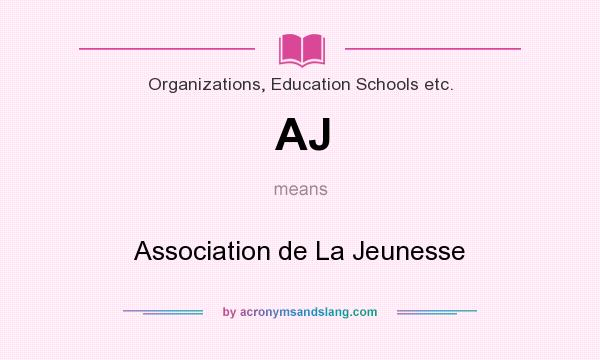 What does AJ mean? It stands for Association de La Jeunesse