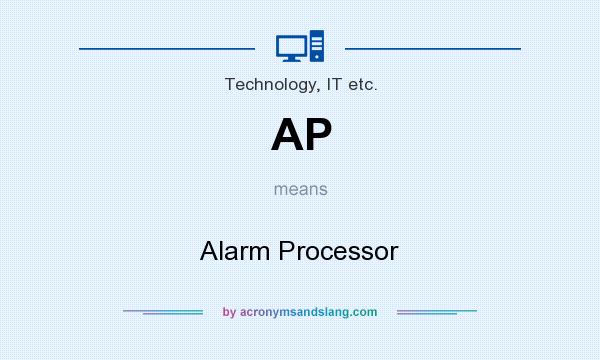 What does AP mean? It stands for Alarm Processor