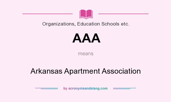 What does AAA mean? It stands for Arkansas Apartment Association