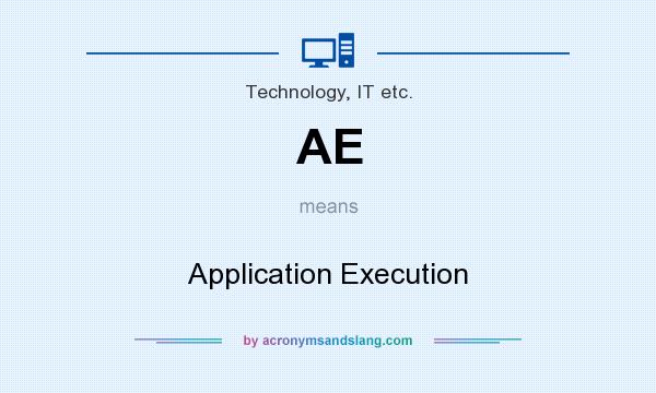 What does AE mean? It stands for Application Execution