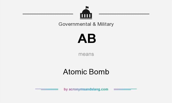 What does AB mean? It stands for Atomic Bomb