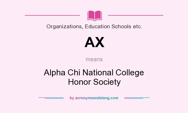 What does AX mean? It stands for Alpha Chi National College Honor Society