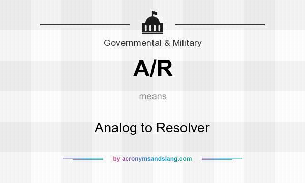 What does A/R mean? It stands for Analog to Resolver