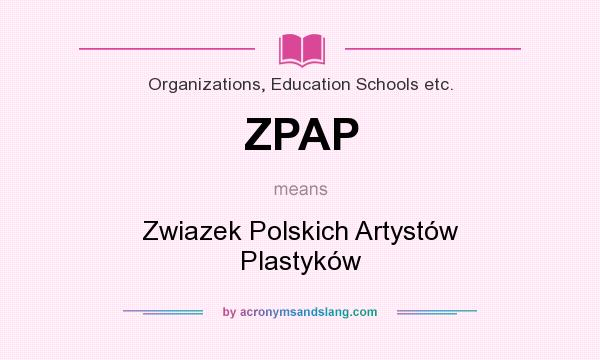 What does ZPAP mean? It stands for Zwiazek Polskich Artystów Plastyków