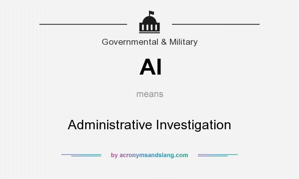 What does AI mean? It stands for Administrative Investigation