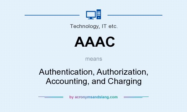 What does AAAC mean? It stands for Authentication, Authorization, Accounting, and Charging