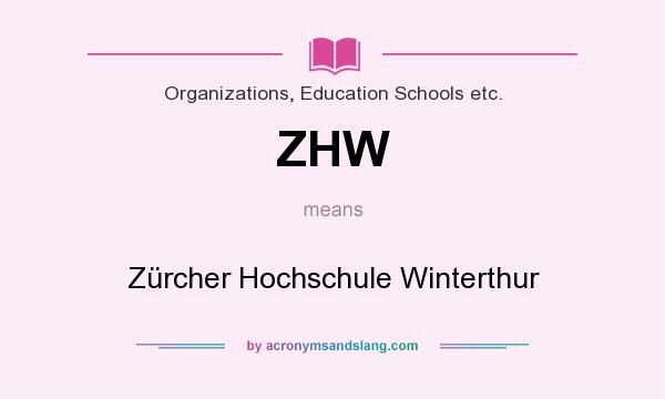 What does ZHW mean? It stands for Zürcher Hochschule Winterthur