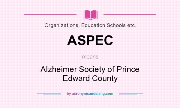 What does ASPEC mean? It stands for Alzheimer Society of Prince Edward County