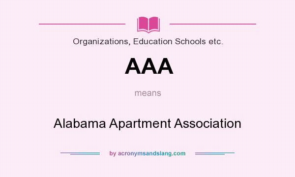 What does AAA mean? It stands for Alabama Apartment Association