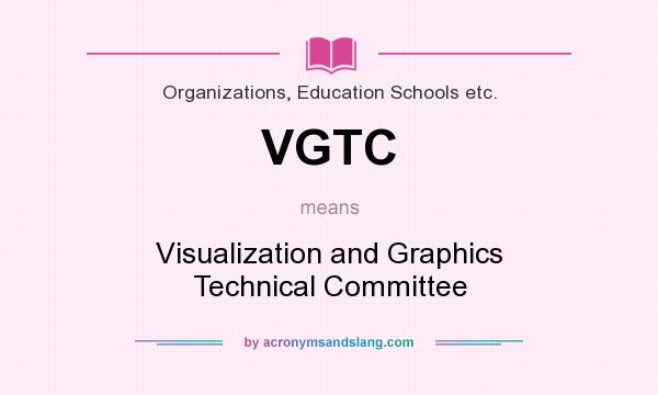 What does VGTC mean? It stands for Visualization and Graphics Technical Committee