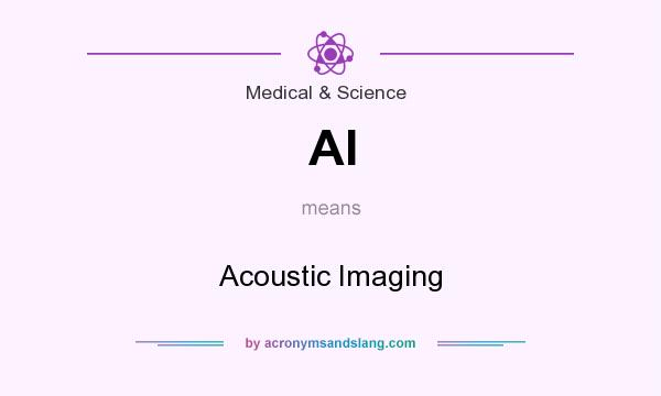 What does AI mean? It stands for Acoustic Imaging