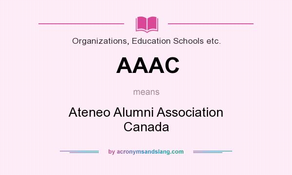 What does AAAC mean? It stands for Ateneo Alumni Association Canada