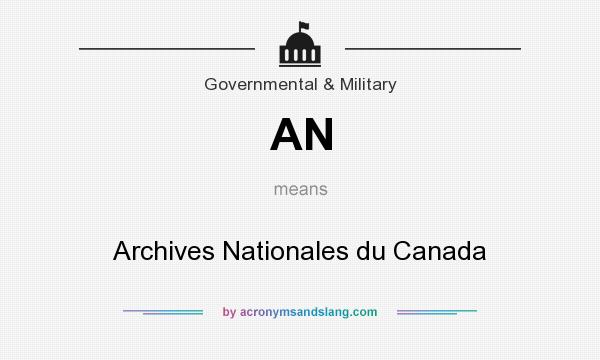 What does AN mean? It stands for Archives Nationales du Canada