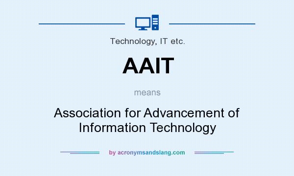 What does AAIT mean? It stands for Association for Advancement of Information Technology