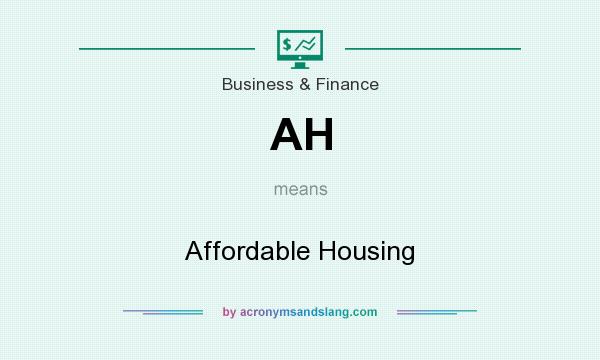 What does AH mean? It stands for Affordable Housing