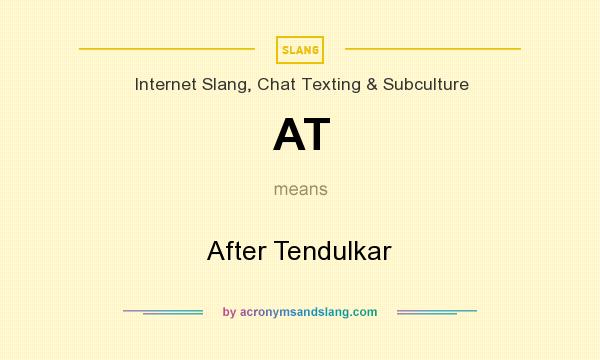 What does AT mean? It stands for After Tendulkar