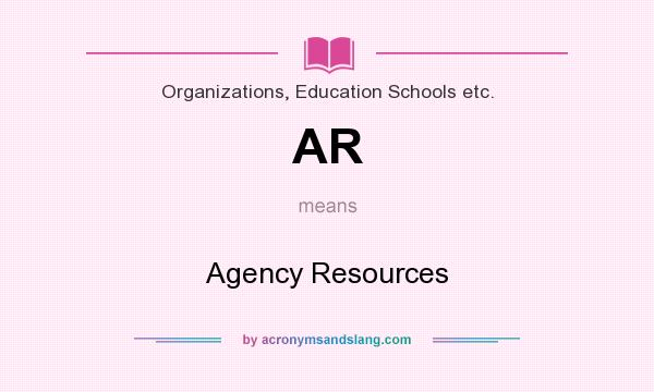 What does AR mean? It stands for Agency Resources