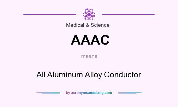 What does AAAC mean? It stands for All Aluminum Alloy Conductor