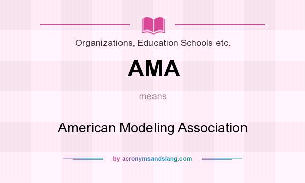 What does AMA mean? It stands for American Modeling Association