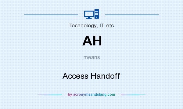 What does AH mean? It stands for Access Handoff