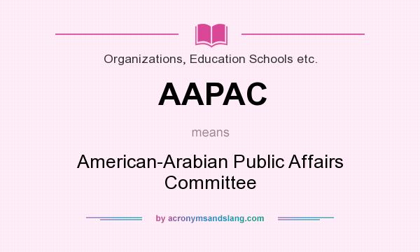 What does AAPAC mean? It stands for American-Arabian Public Affairs Committee