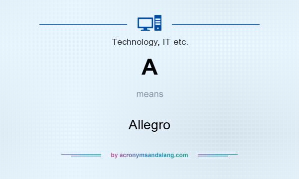 What does A mean? It stands for Allegro