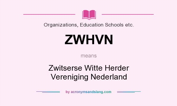 What does ZWHVN mean? It stands for Zwitserse Witte Herder Vereniging Nederland