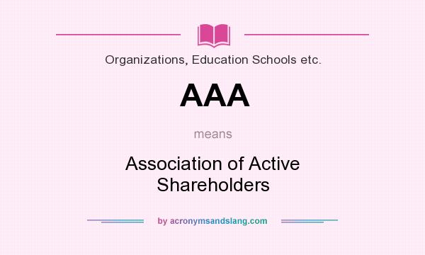 What does AAA mean? It stands for Association of Active Shareholders