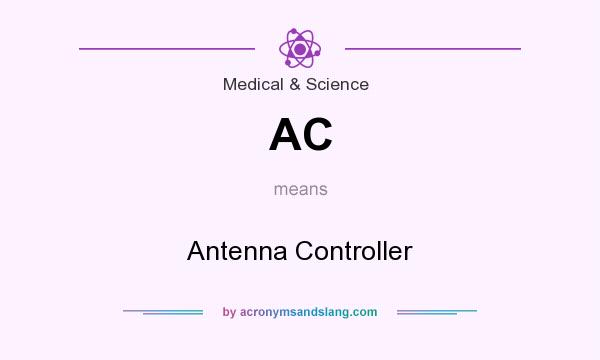 What does AC mean? It stands for Antenna Controller