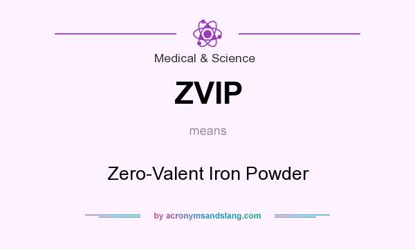What does ZVIP mean? It stands for Zero-Valent Iron Powder
