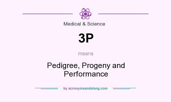 What does 3P mean? It stands for Pedigree, Progeny and Performance