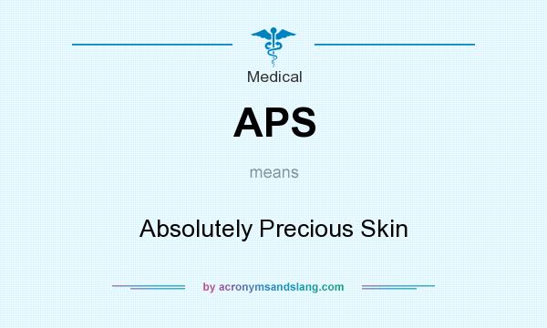 What does APS mean? It stands for Absolutely Precious Skin