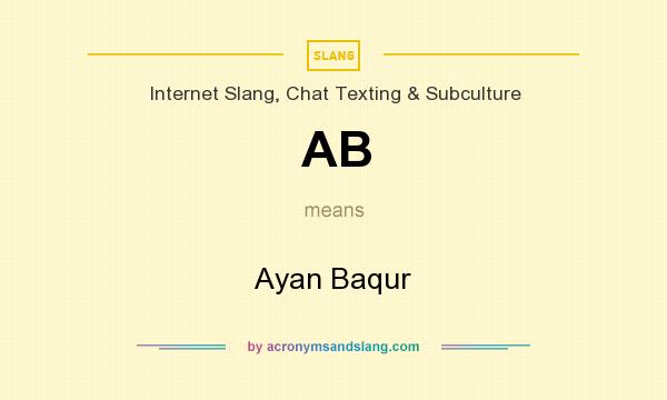 What does AB mean? It stands for Ayan Baqur
