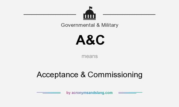 What does A&C mean? It stands for Acceptance & Commissioning