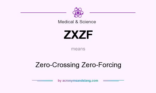 What does ZXZF mean? It stands for Zero-Crossing Zero-Forcing