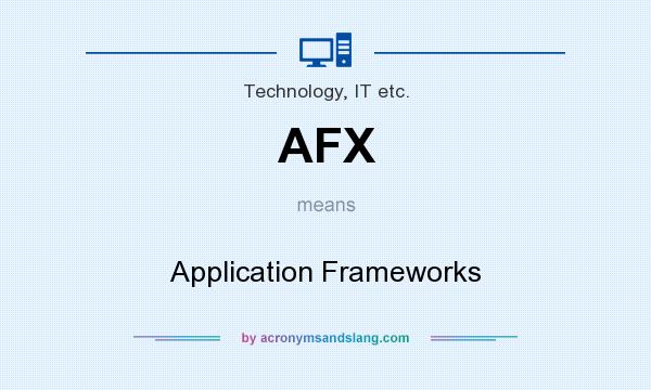 What does AFX mean? It stands for Application Frameworks